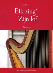 Elk zing’ Zijn lof – tekstboekje